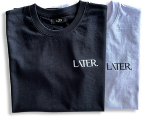 LATER. - T-Shirt