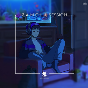 Lofi Girl Presents 3 A.M Chill Session