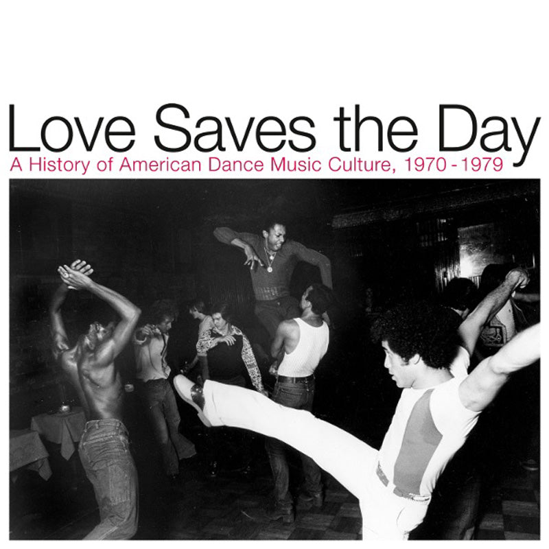 Love Saves The Day : A History Of American Dance Music Culture 1970-1979