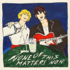 None of this Matters Now - Limited